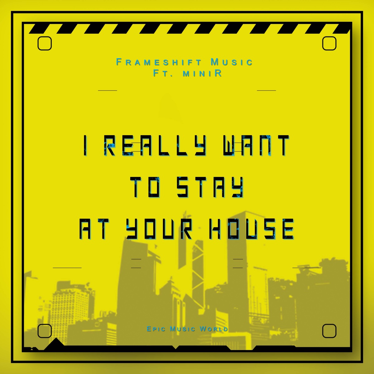 I Really Want to Stay at Your House (feat. Sami J. Laine & miniR) [Epic Version] - Single by Frameshift Music & Epic Music World album cover