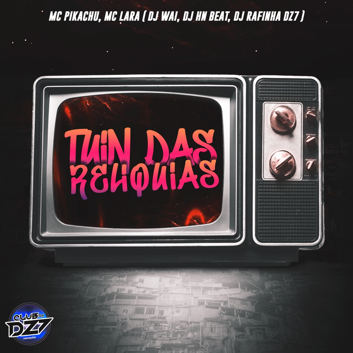 TUIN DAS RELÍQUIAS (feat. MC Pikachu, Mc Lara, DJ Wai & dj hn beat) - Single by Club Dz7 & DJ Rafinha Dz7 album cover