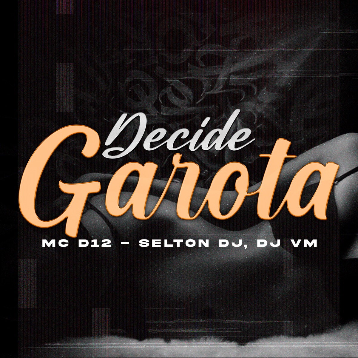 Decide Garota - Single by Mc D12, Selton DJ & DJ VM album cover