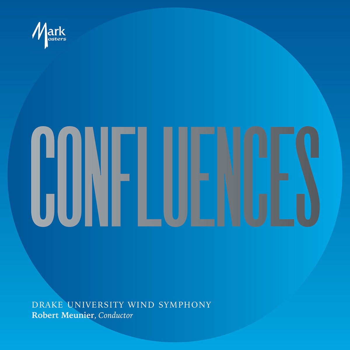 Confluences by Drake University Wind Symphony & Robert Meunier album cover