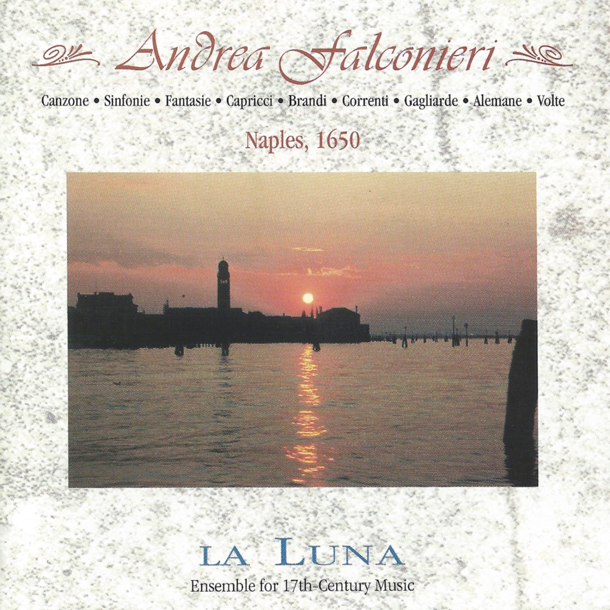The Music of Andrea Falconieri by Ensemble La Luna, Ingrid Matthews, Scott Metcalfe, Emily Walhout & Byron Schenkman album cover