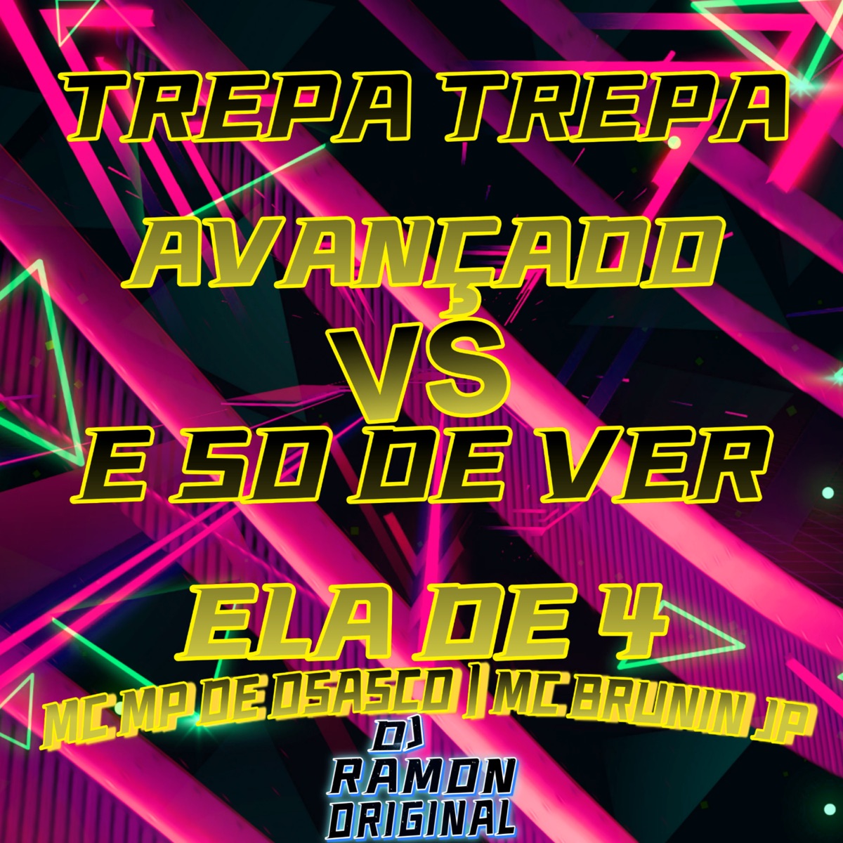 Trepa Trepa Avançado Vs e Só de Ver Ela de 4 - Single by DJ RAMON ORIGINAL, Mc MP de Osasco & Mc Brunin JP album cover