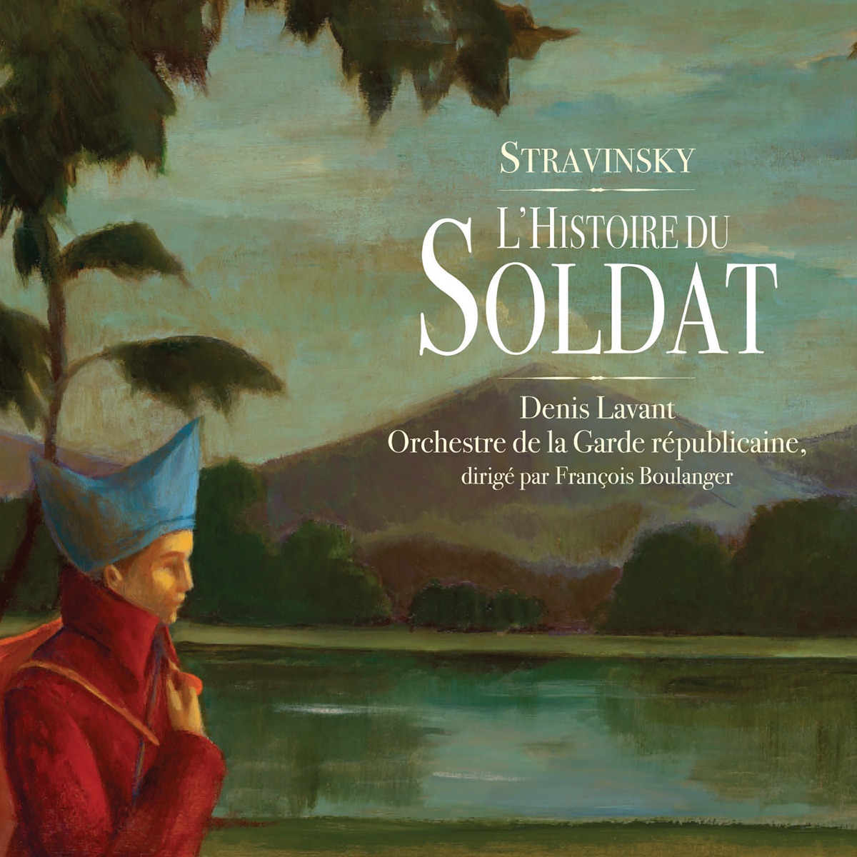 Stravinsky: L'histoire du soldat by Denis Lavant, Orchestre de la Garde Républicaine & François Boulanger album cover