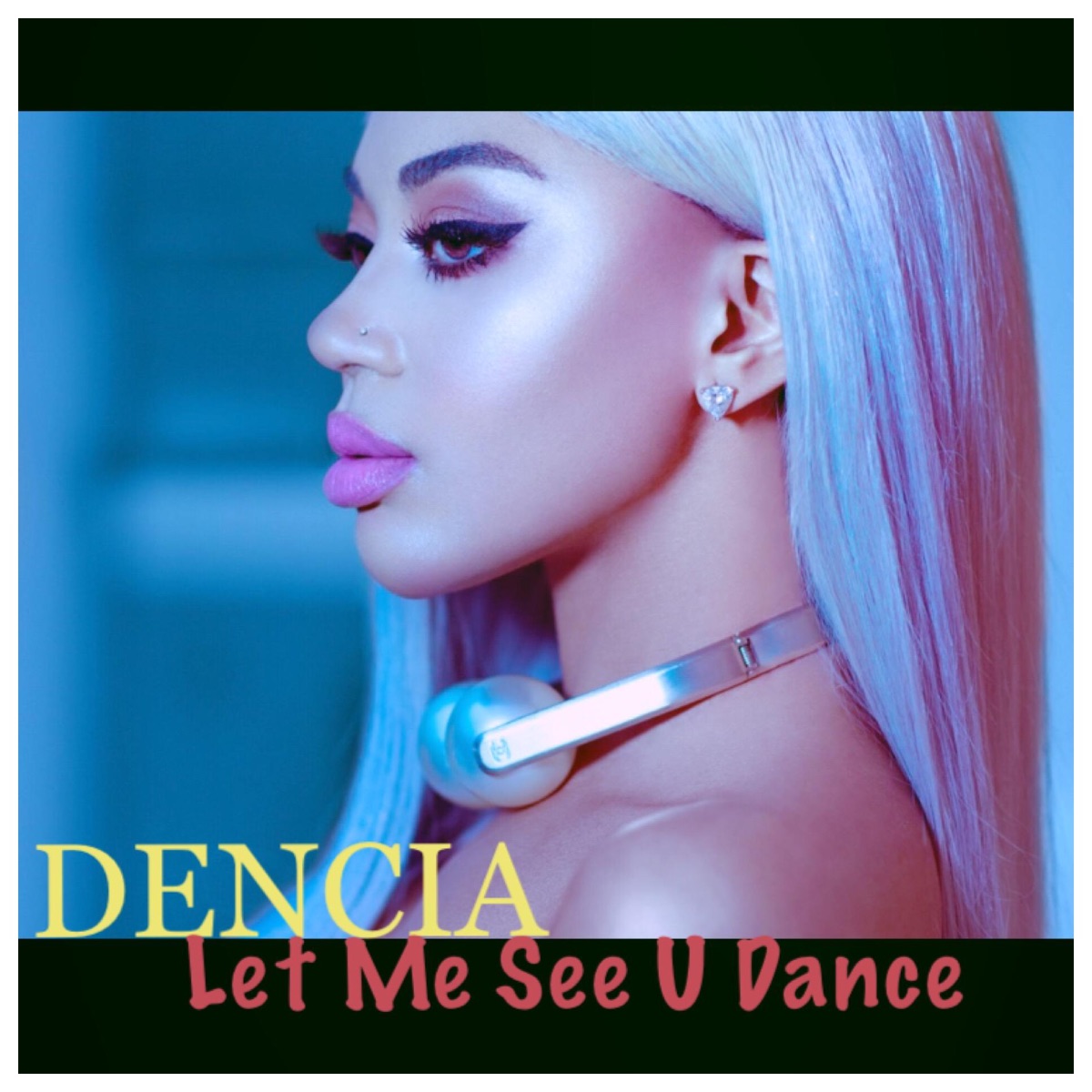 Let Me See U Dance - Single by Dencia album cover