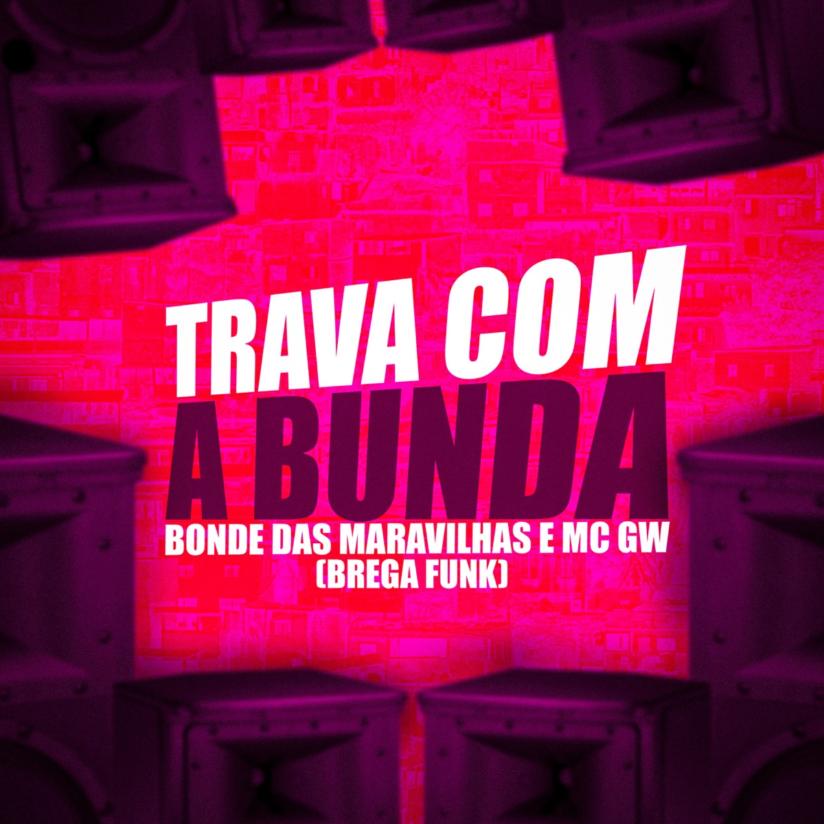 Trava Com a Bunda (Brega Funk) [feat. MC GW] - Single by Bonde das Maravilhas album cover