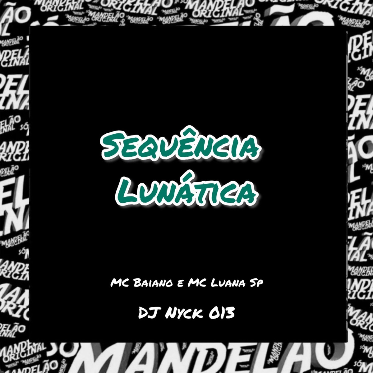 Sequência Lunática - Single by DJ Nyck 013, Mc Baiano & MC Luana SP album cover