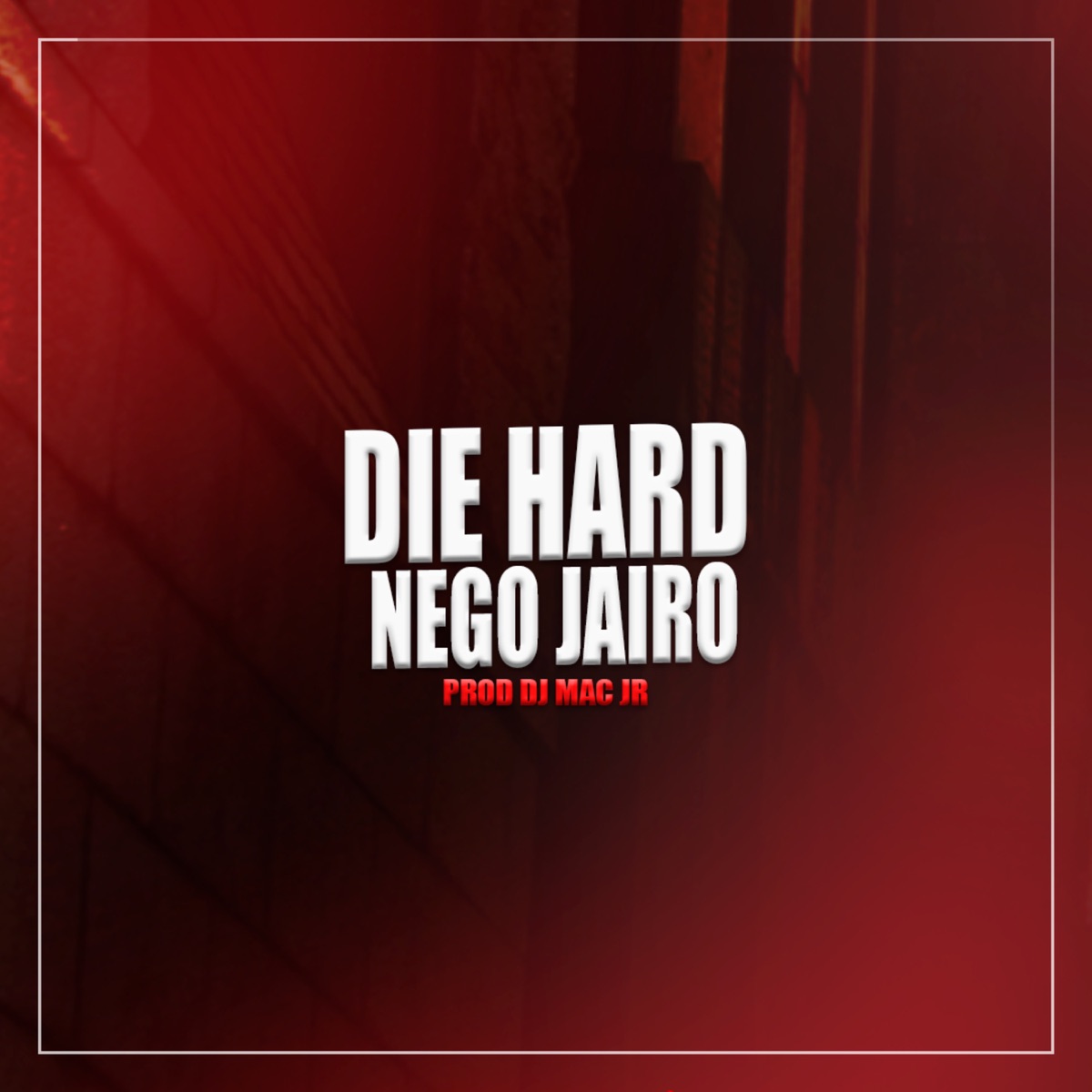 Die Hard - Single by NEGO JAIRO, Tiago Dyas & Dj Mac Jr album cover