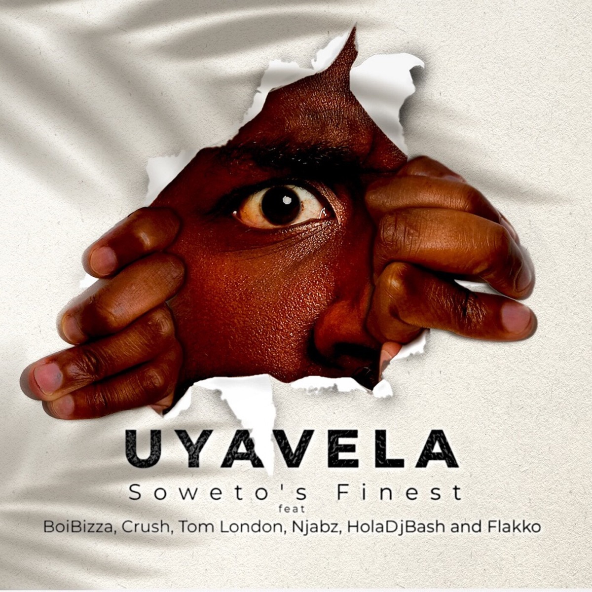Uyavela (feat. BoiBizza, Crush, Njabz Finest, Tom London, Flakko & HolaDjBash) - Single by Soweto's Finest album cover