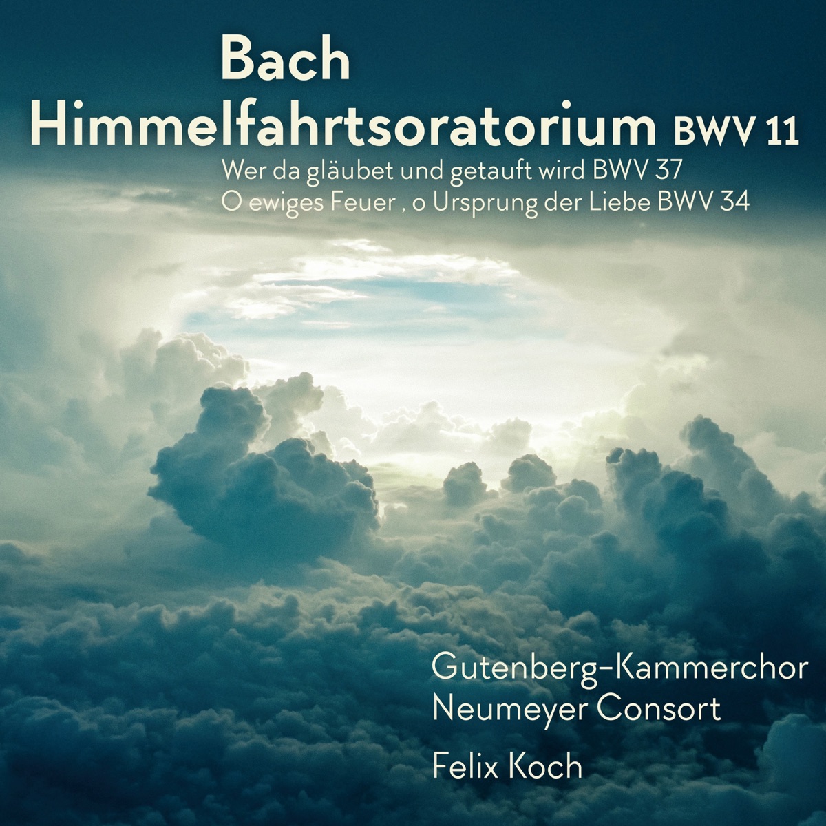 Johann Sebastian Bach: Himmelfahrtsoratorium BWV 11 (BWV 11, BWV 37, BWV 34) by Gutenberg-Kammerchor, Neumeyer Consort, Felix Koch & Johann Sebastian Bach album cover
