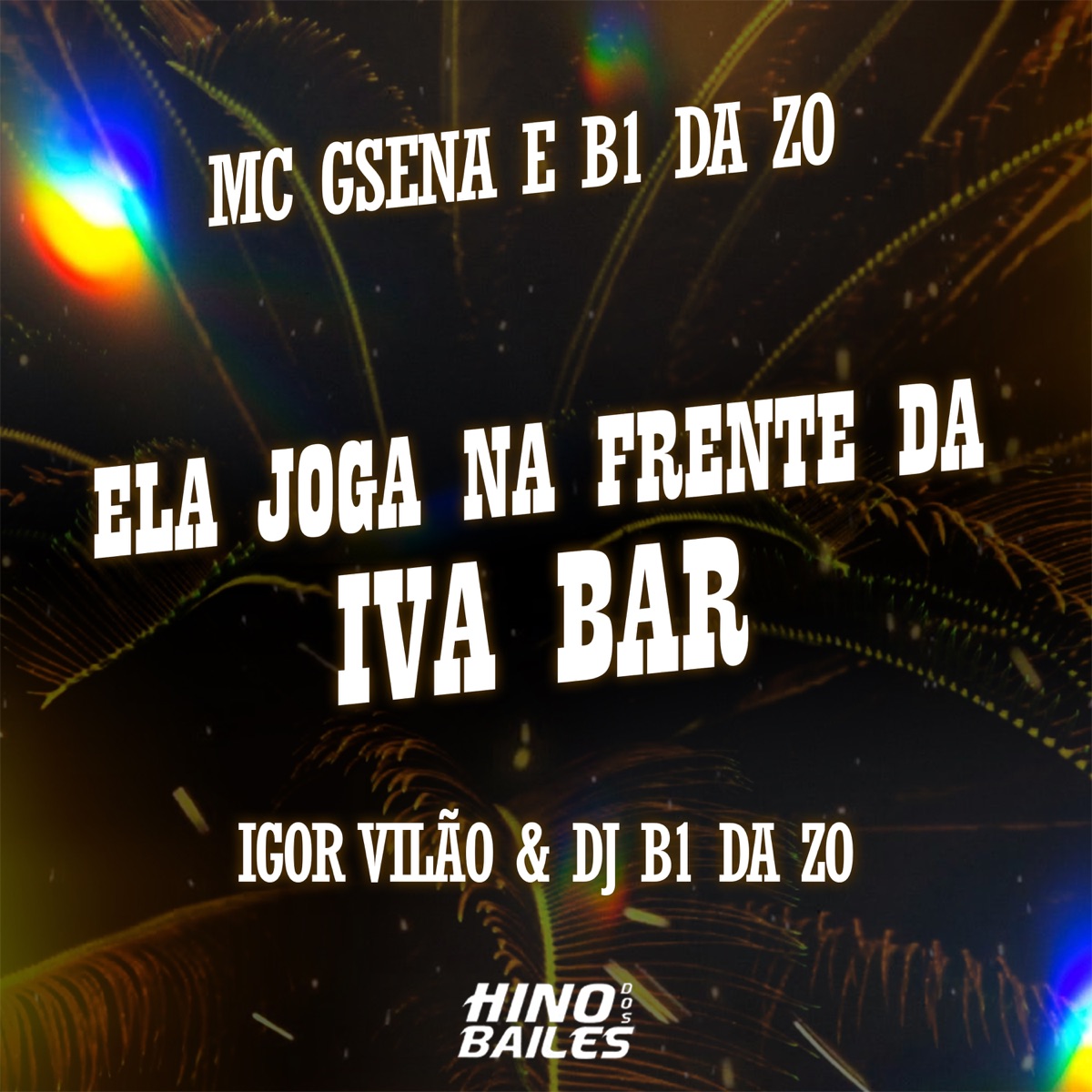 Ela Joga na Frente da Iva Bar - Single by Mc Gsena, MC B1 da ZO & Igor vilão album cover