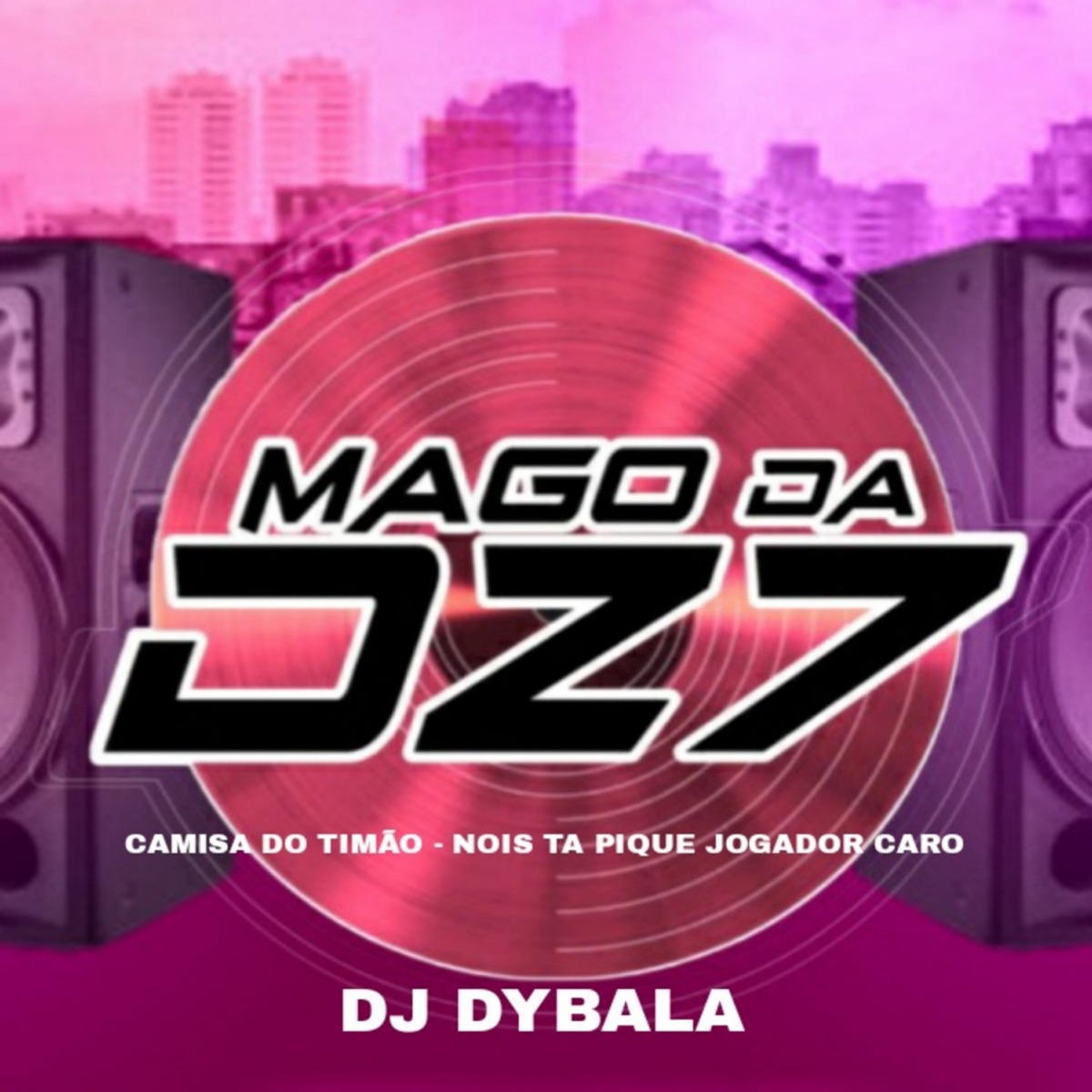 CAMISA DO TIMÃO - NOIS TA PIQUE JOGADOR CARO - Single by MAGO DA DZ7 & DJ DYBALA album cover