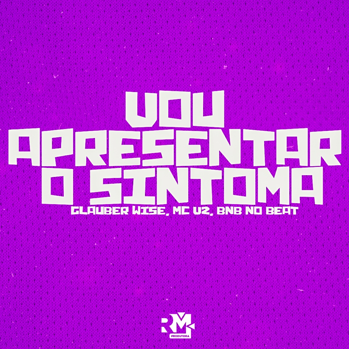 Vou Apresentar o Sintoma - Single by BNB No Beat, MC V2 & Glauber Wise album cover