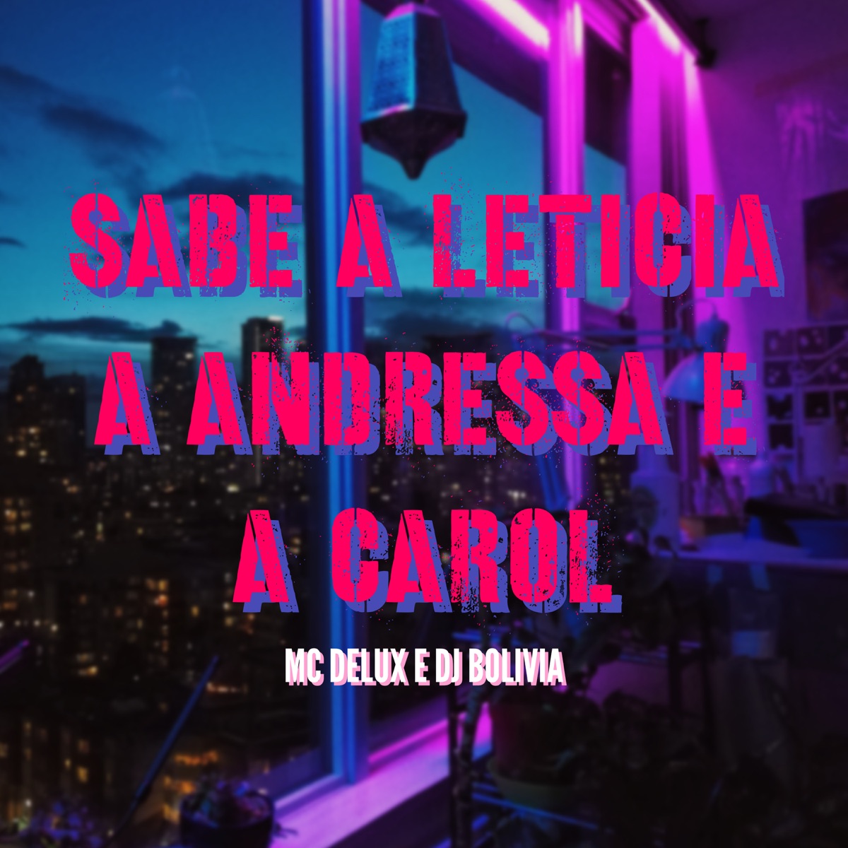 Sabe a Leticia a Andressa e a Carol - Single by Mc Delux & Dj Bolivia album cover
