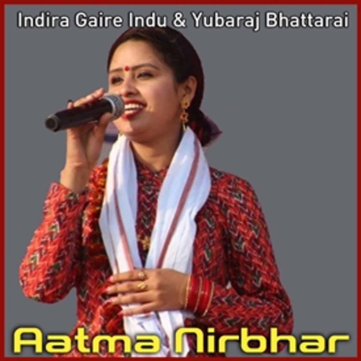 Aatma Nirbhar - Single by Indira Gaire & Yubaraj Bhattarai album cover