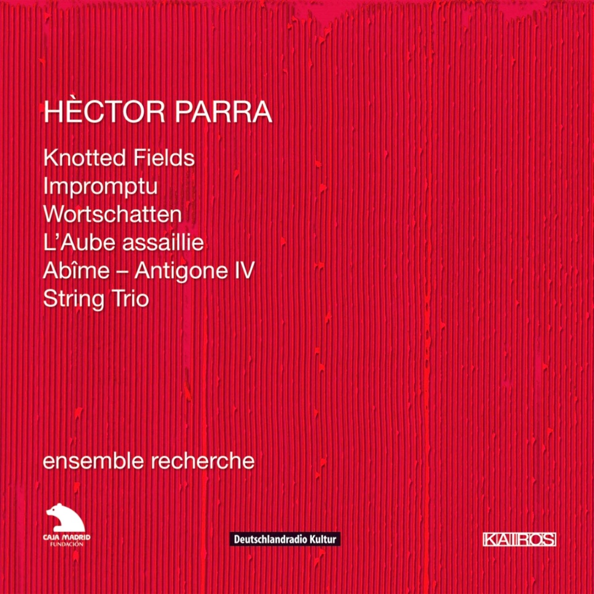 Hèctor Parra: Chamber Works by ensemble recherche, Martin Fahlenbock, Jaime González, Melise Mellinger, Barbara Maurer, Åsa Åkerberg, Jean-Pierre Collot, Klaus Steffens-Holländer, Eric Daubresse & Hèctor Parra album cover