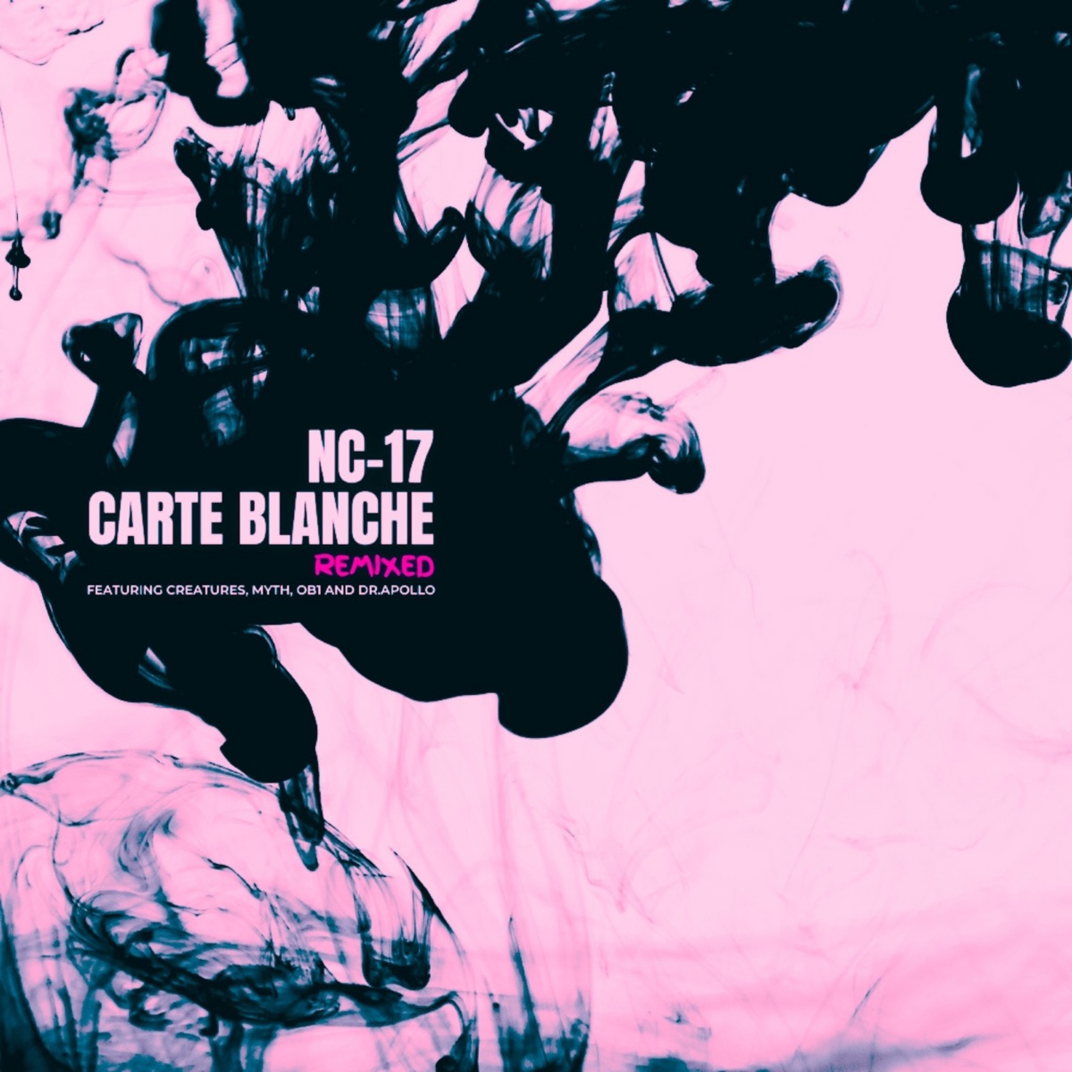 Carte Blanche Remixed (feat. Creatures, Myth, Dr. Apollo & OB1) - EP by NC-17 album cover