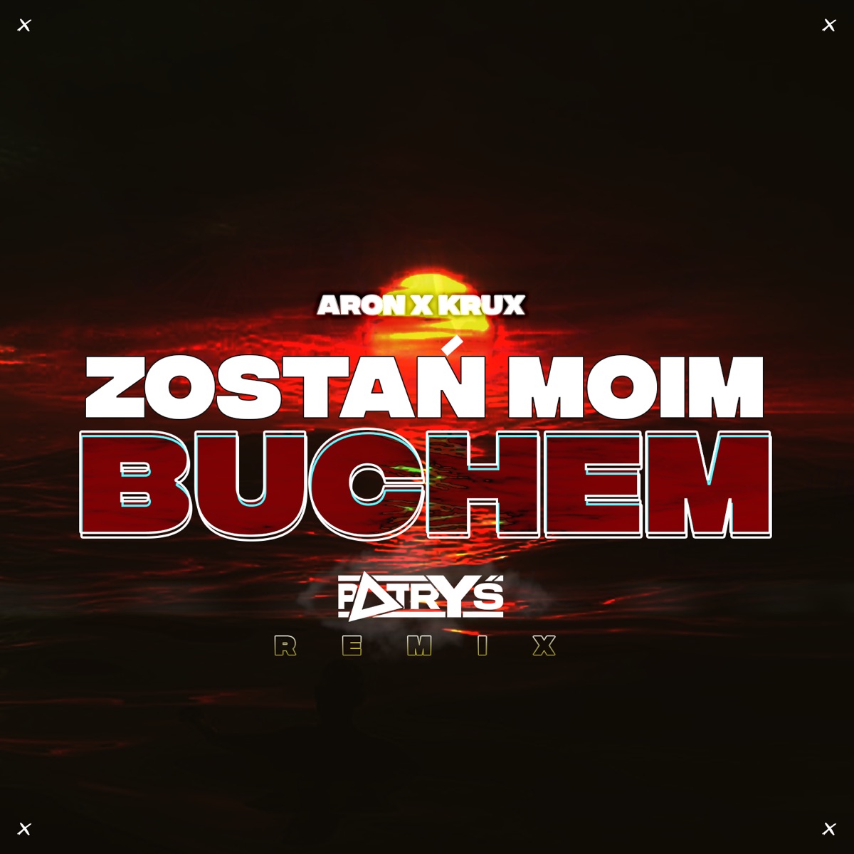 Zostań Moim Buchem (Patryś Remix) - Single by Patryś & Aron x Krux album cover