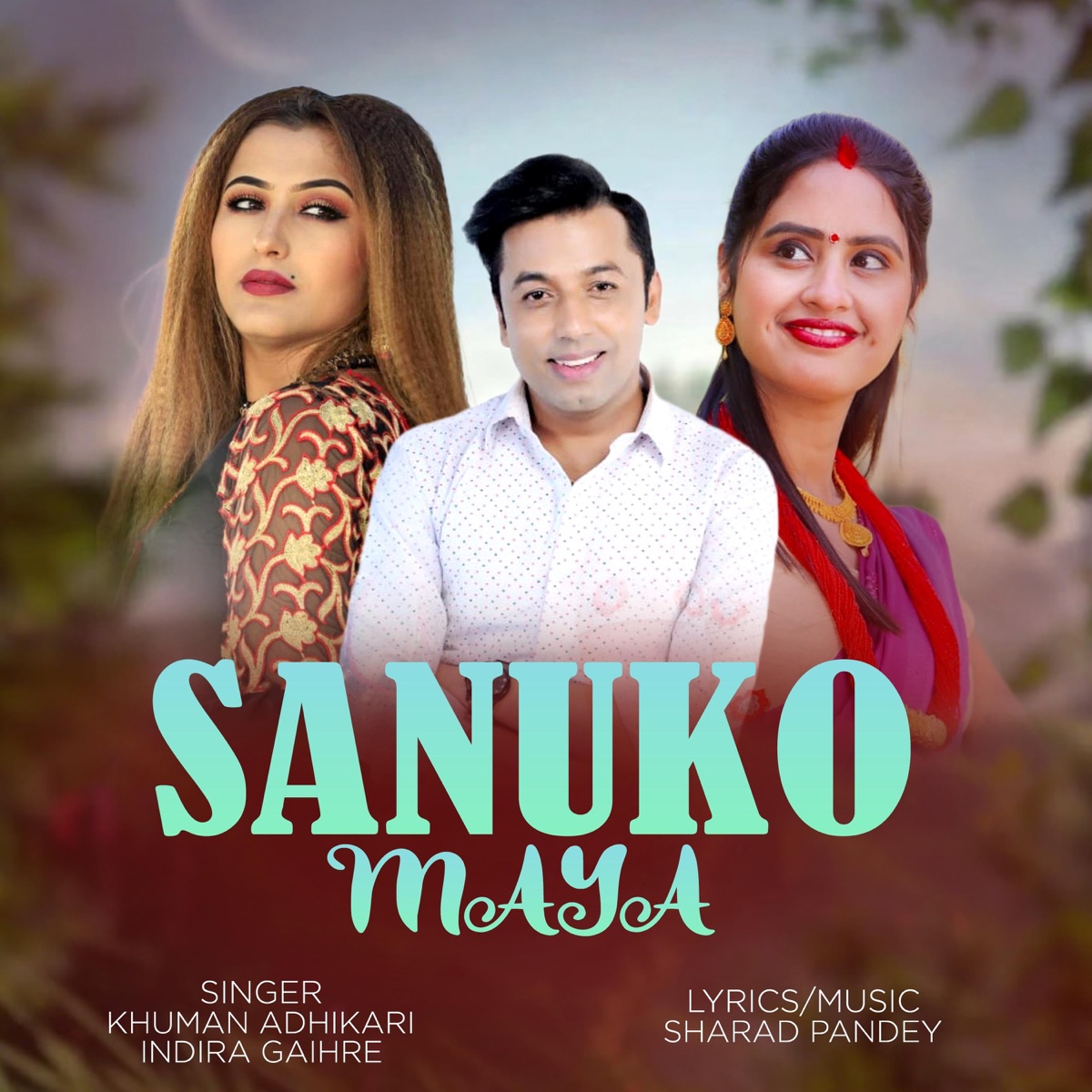 Sanuko Maya (feat. Khuman Adhikari & Indira Gaire) - Single by Sharad Pandey album cover