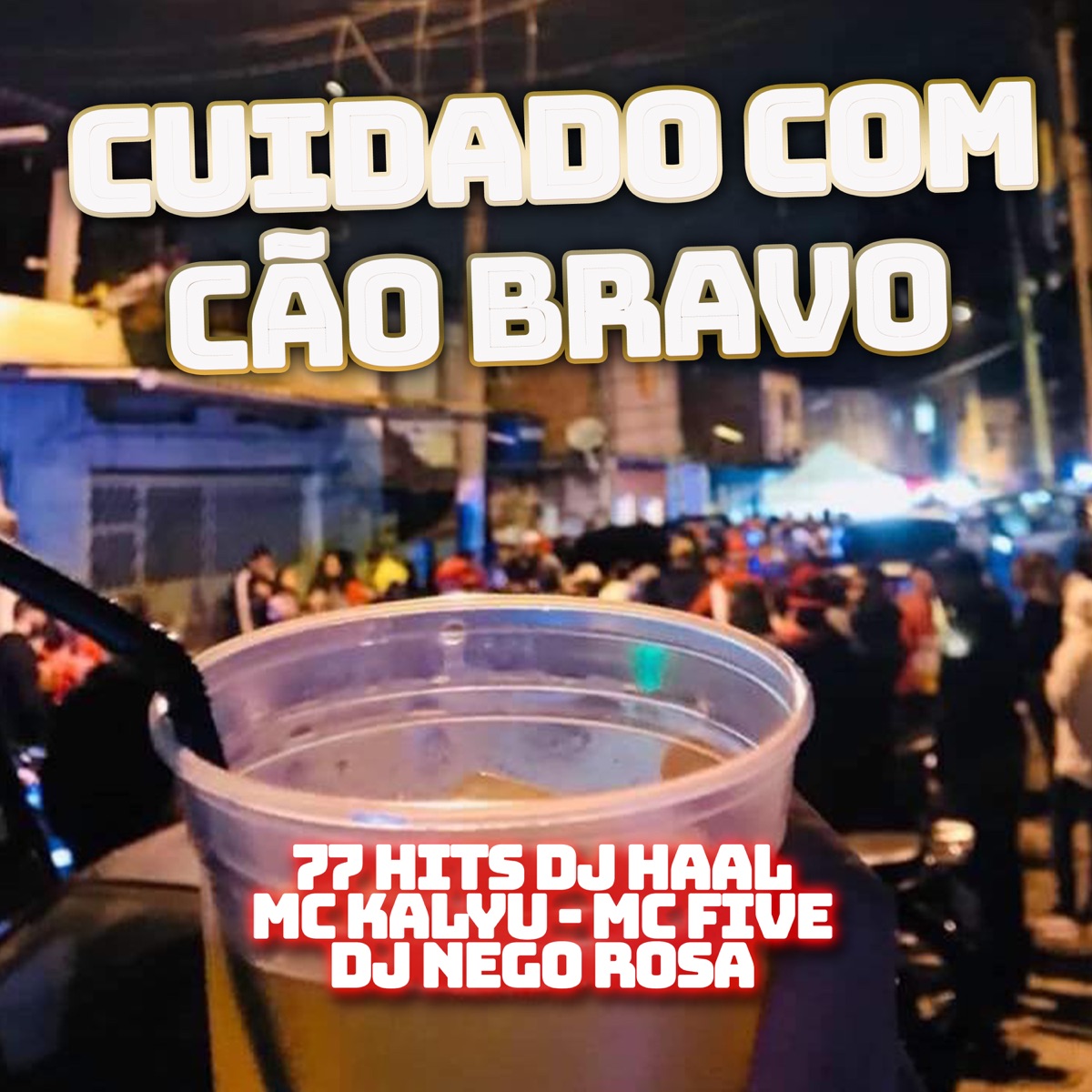 Cuidado com o Cão bravo (feat. MC Kalyu & Dj Nego Rosa) - Single by Mc Five, 77 hits & DJ Haal album cover