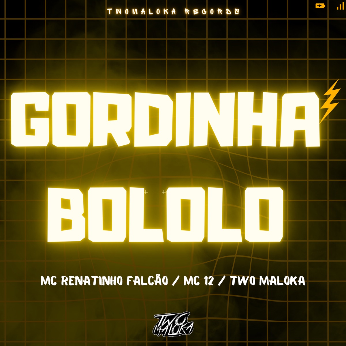 Gordinha Bololo - Single by MC Renatinho Falcão, Mc 12 & Two Maloka album cover