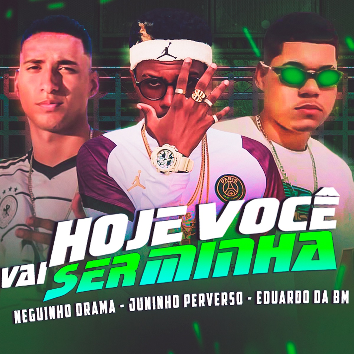 Hoje Você Vai Ser Minha - Single by Neguinho Drama, Juninho Perverso & Eduardo da BM album cover