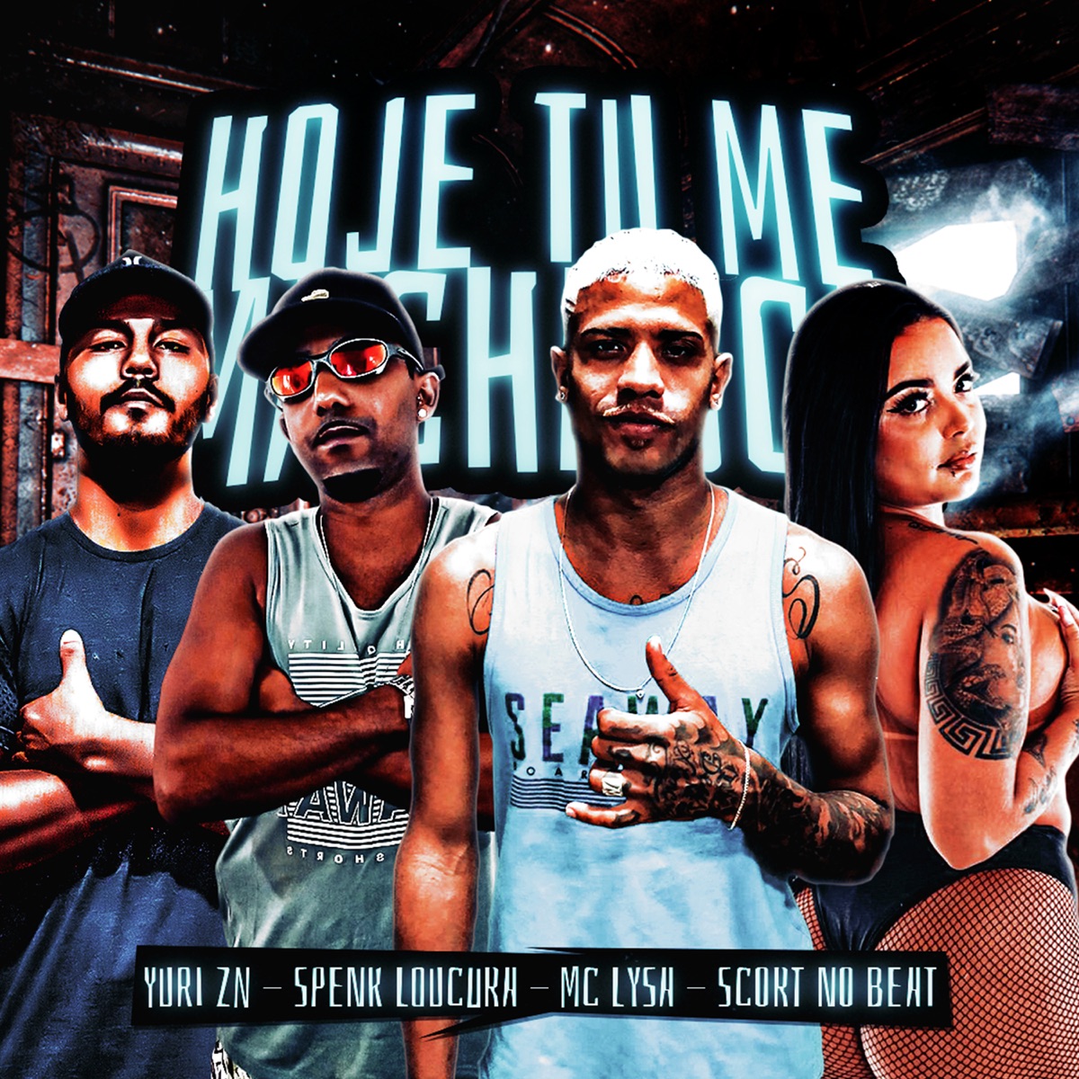 Hoje Tu Me Machuca (feat. Scort no beat) - Single by Yuri ZN, Mc Lysa & Spenk Loucura album cover
