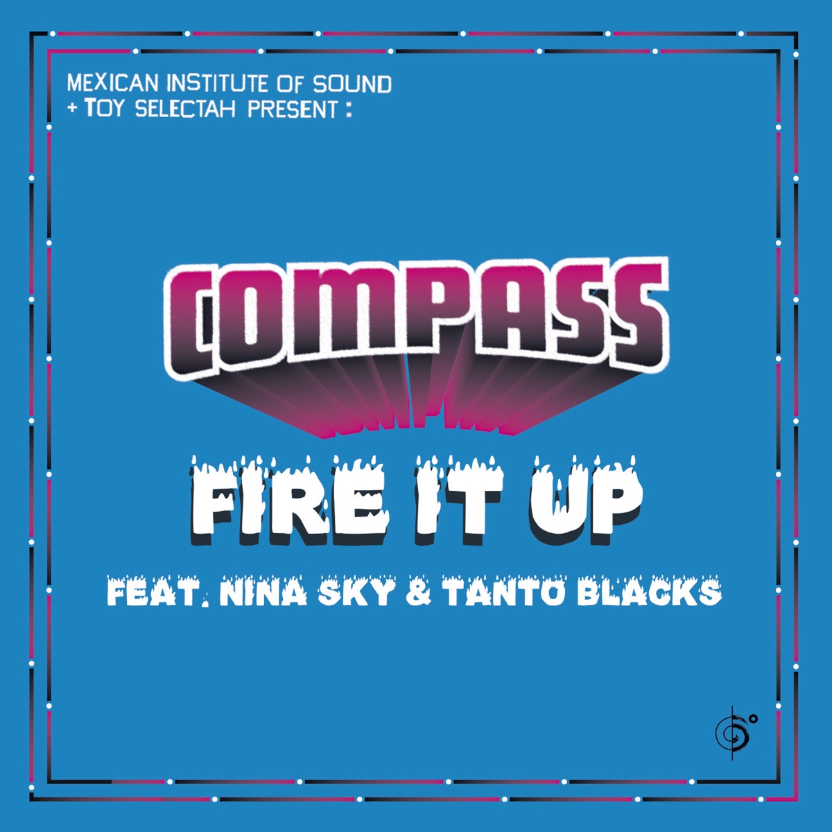 Fire It Up Remixes (feat. Nina Sky & Tanto Blacks) - Single by Compass: Mexican Institute of Sound + Toy Selectah album cover