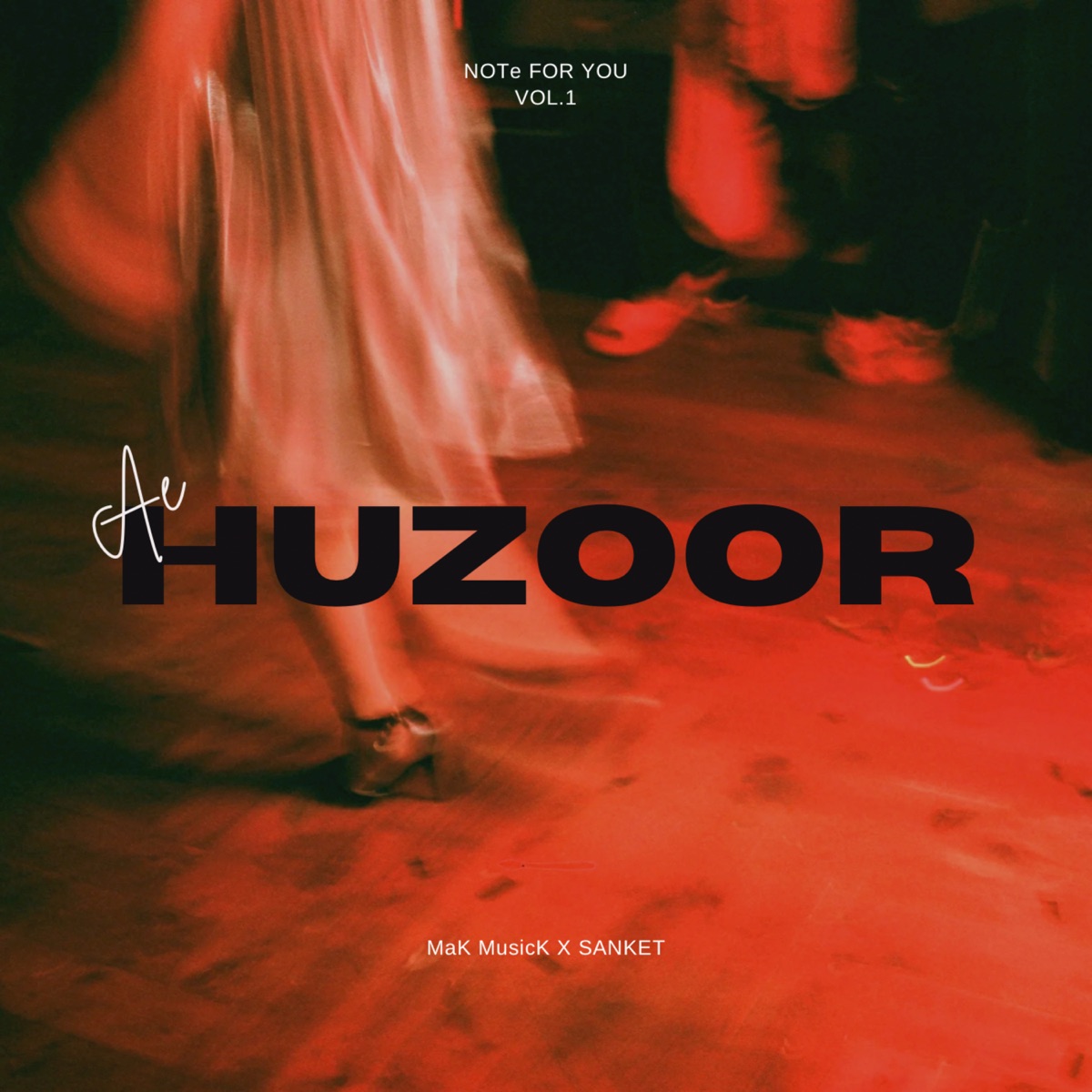Ae Huzoor (From "NOTe FOR YOU Vol.1") - Single by SANKET & MaK MusicK album cover