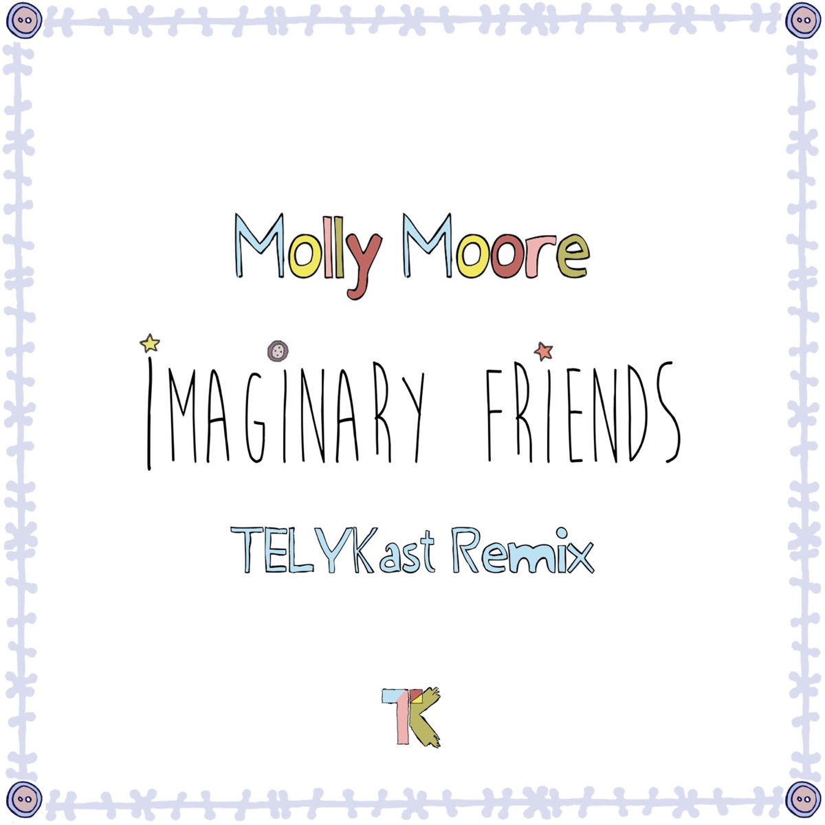 Imaginary Friends (TELYKast Remix) - Single by TELYKAST & Molly Moore album cover