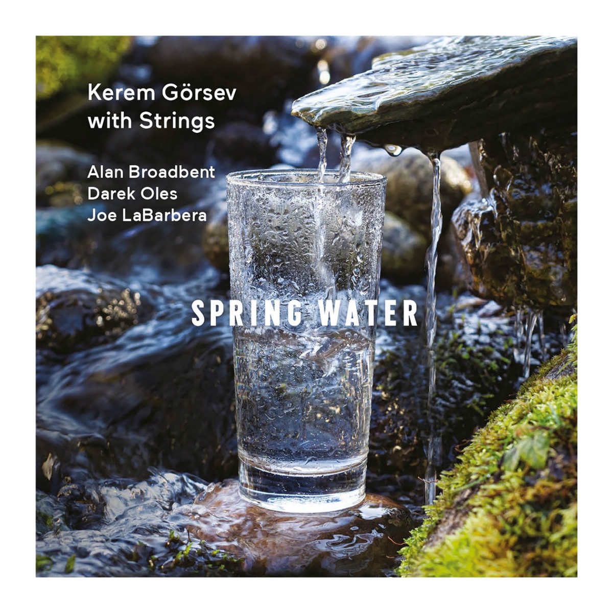 Spring Water (feat. Alan Broadbent, Darek Oles & Joe LaBarbera) [Kerem Görsev with Strings] by Kerem Görsev album cover