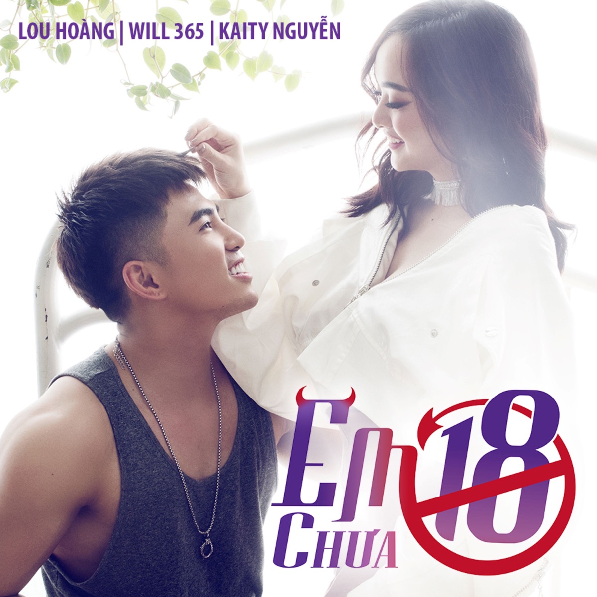 Em Chưa 18 (Em Chưa 18 Original Soundtrack) - Single by Will, Lou Hoàng & Kaity Nguyen album cover
