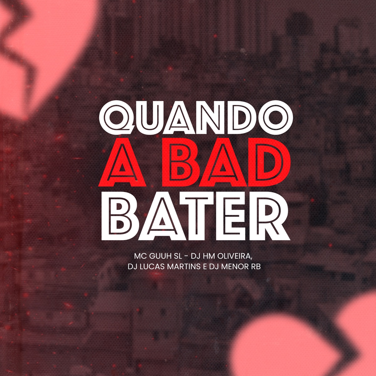 Quando a Bad Bater (feat. DjMenorRB) - Single by DJ Lucas Martins, Mc guuh sl & Dj Hm oliveira album cover