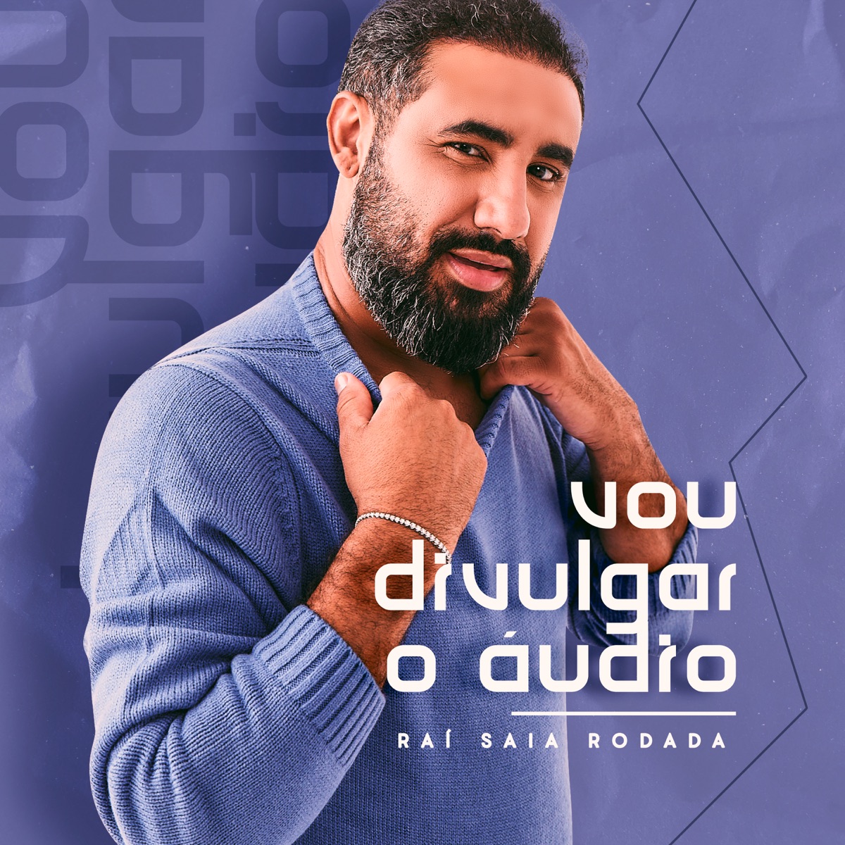 Vou Divulgar o Áudio by Raí Saia Rodada album cover