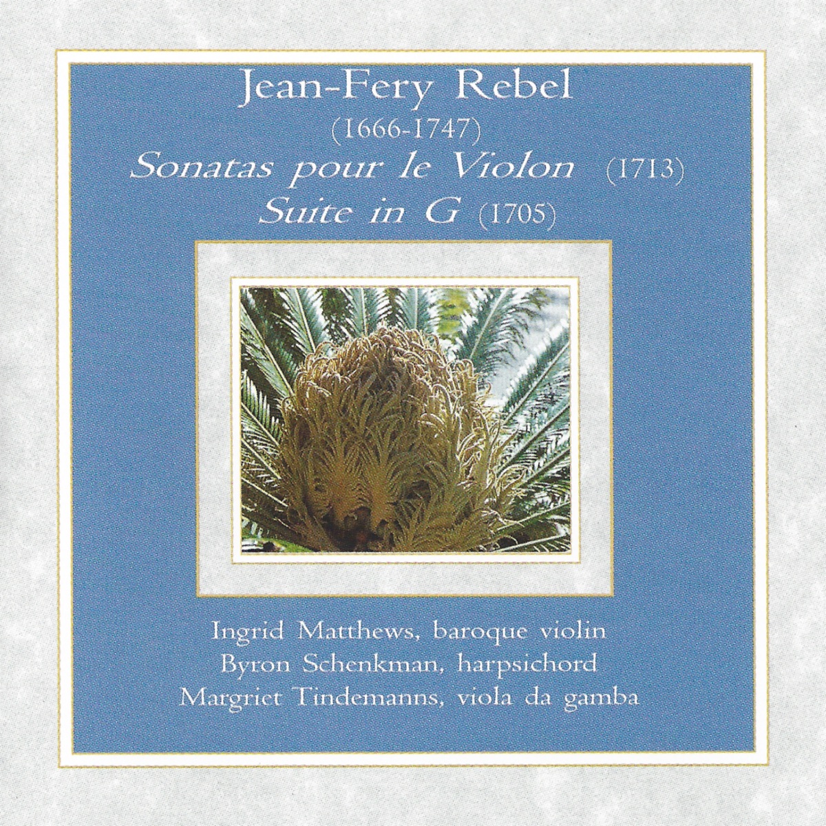 Jean-Fery Rebel: Sonatas pour le violon & Suite in G Major by Ingrid Matthews, Margriet Tindemans & Byron Schenkman album cover