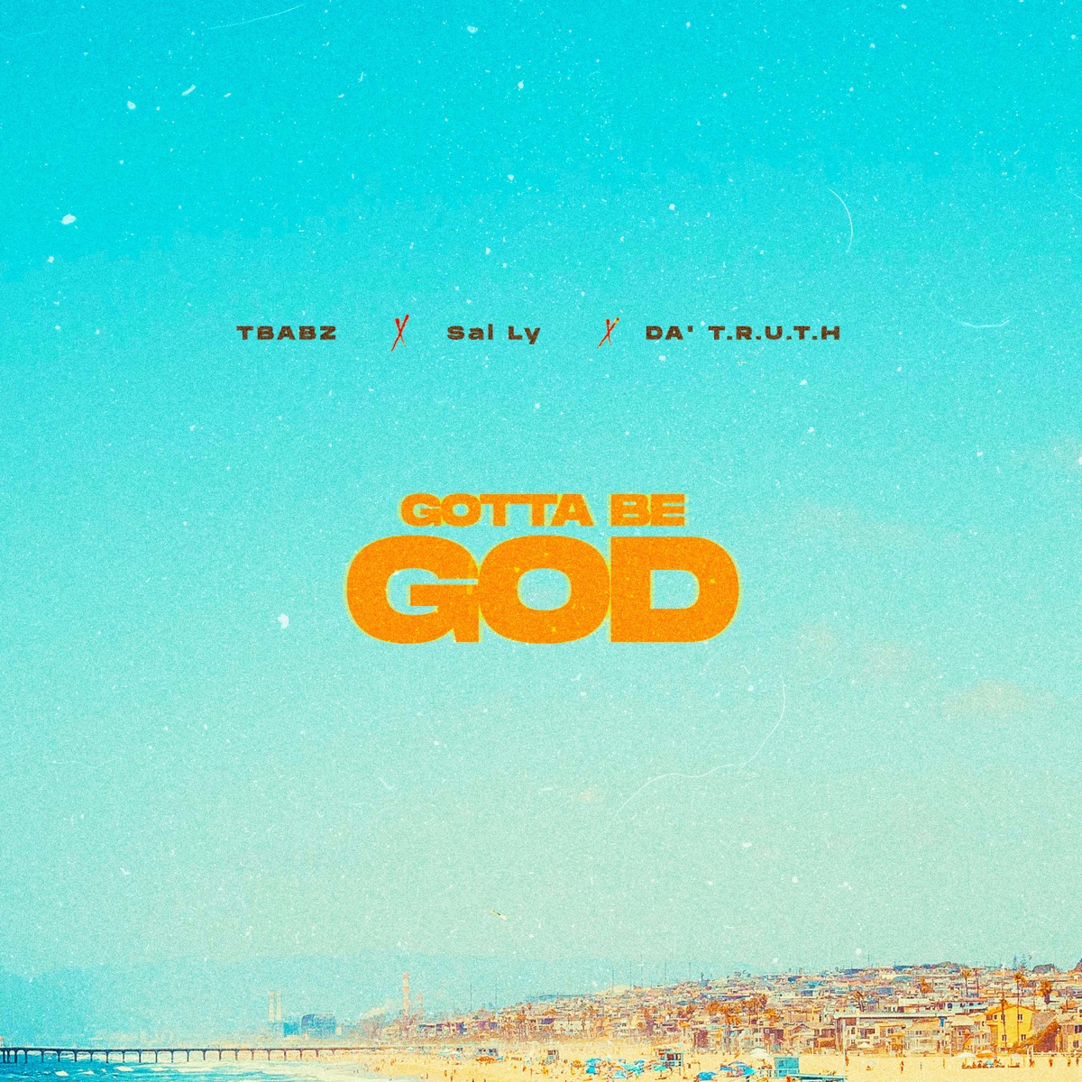 Gotta Be God - Single by Tbabz, Sal Ly & Da' T.R.U.T.H. album cover