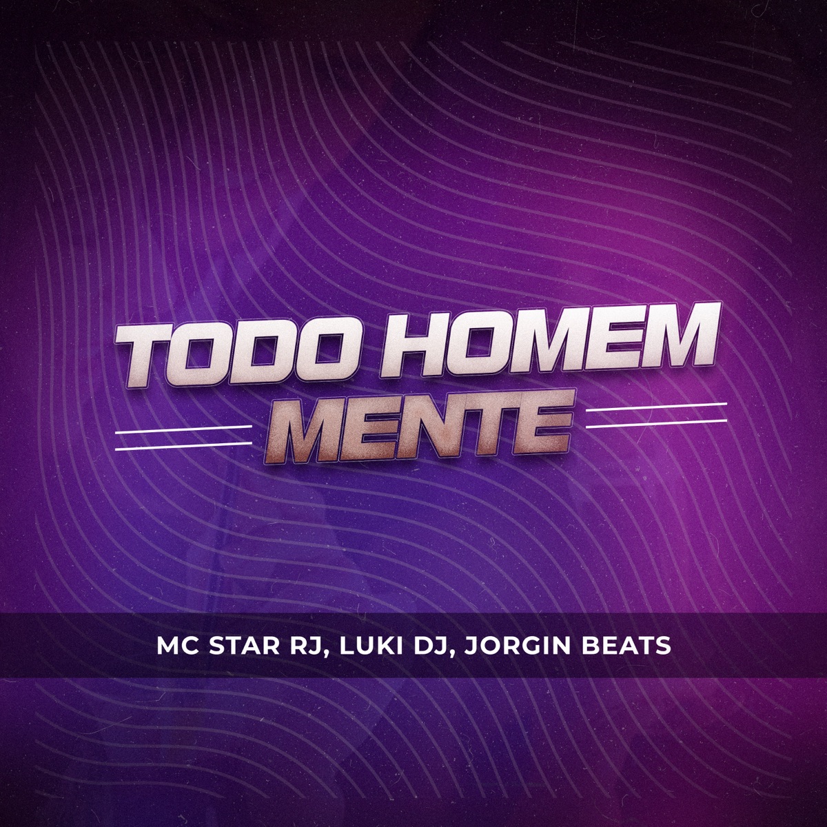 Todo Homem Mente (feat. Jorgin Beats) - Single by MC Star Rj, Luki DJ & Rodado Records album cover