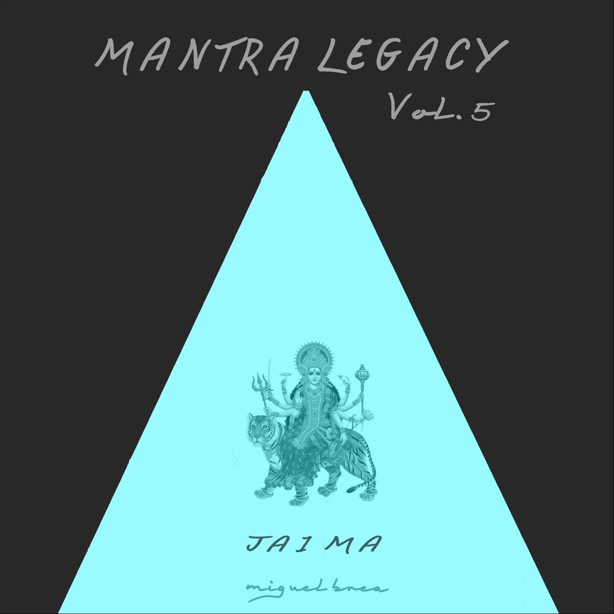 Jai Ma: Mantra Legacy, Vol. 5 - Single by Miguel Brea album cover