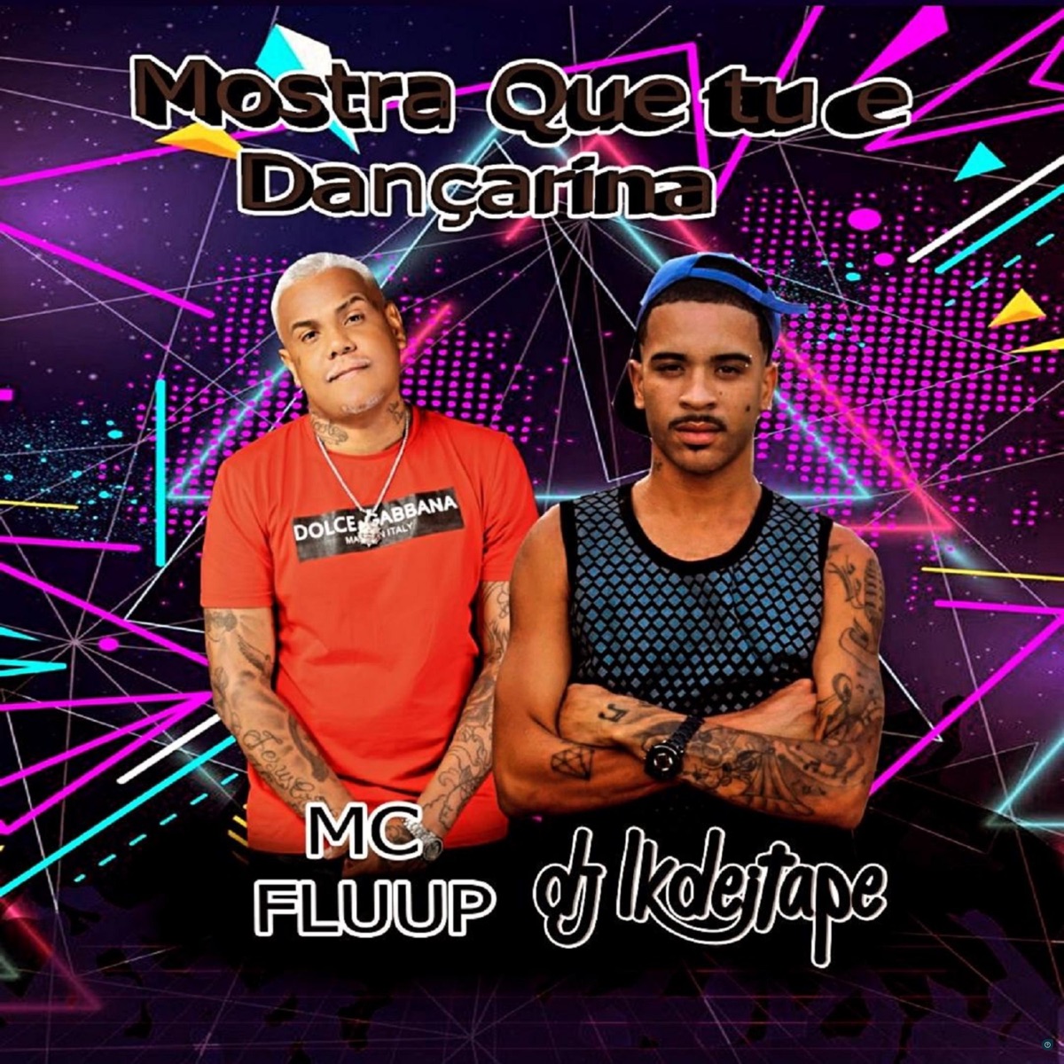 Mostra Que Tu É Dançarina (feat. MC Fluup) - Single by DJ LK DE ITAPE album cover