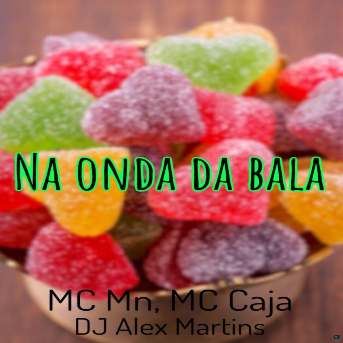 Na Onda da Bala - Single by DJ Alex Martins, MC MN & MC Caja album cover