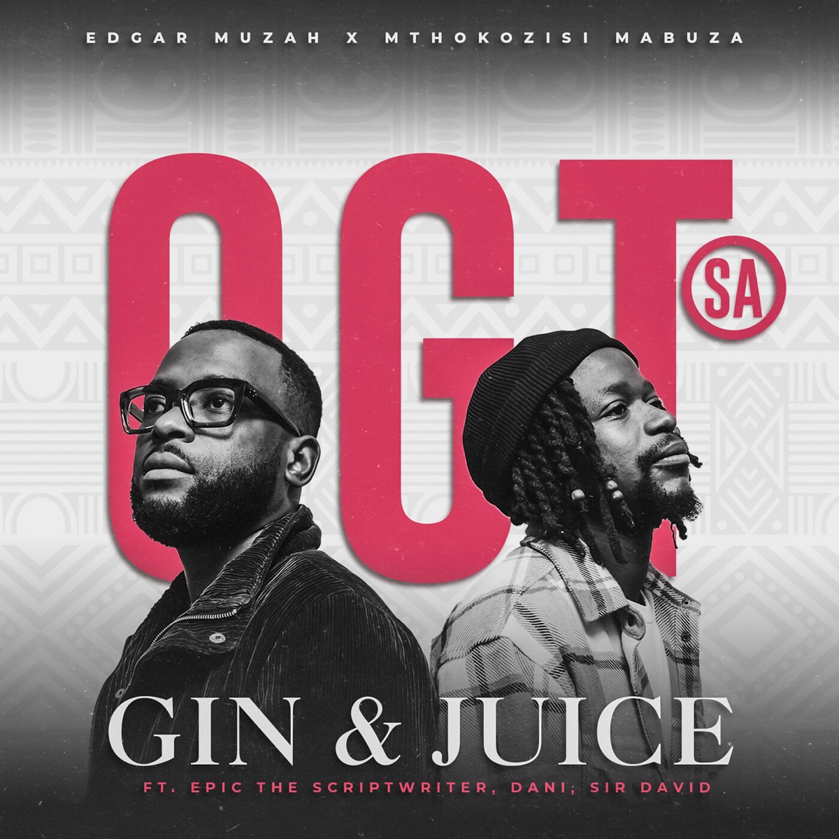 Gin & Juice (feat. Epic the Scriptwriter, Dani & Sir David) - Single by Edgar Muzah, Mthokozisi Mabuza & OGT (SA) album cover
