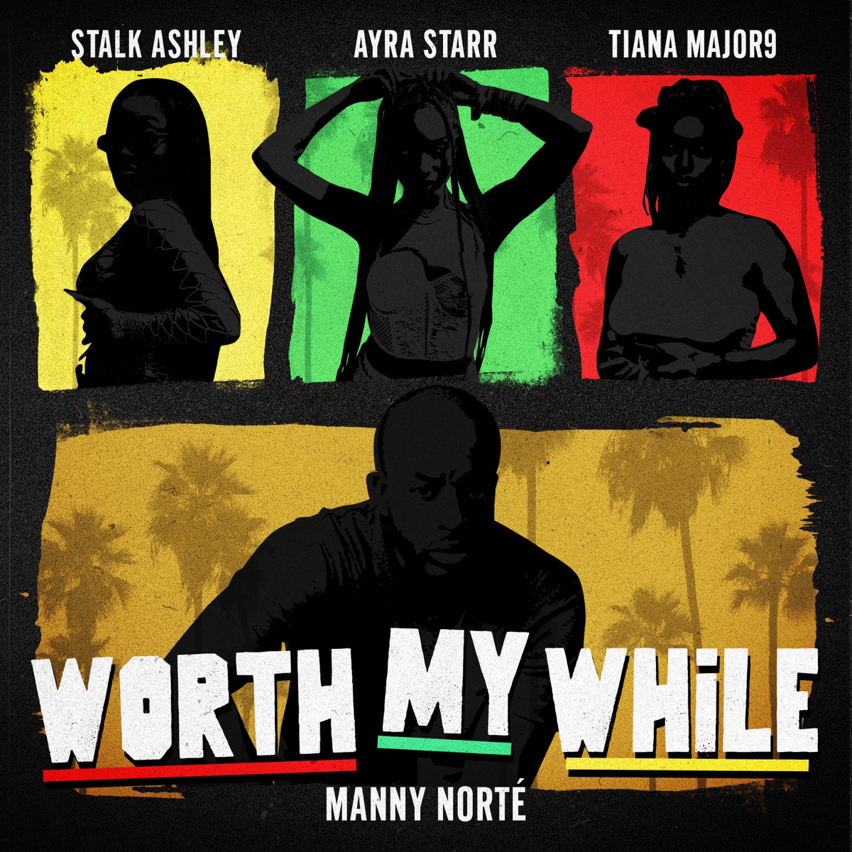 Worth My While - Single by Manny Norté, Stalk Ashley, Tiana Major9 & Ayra Starr album cover