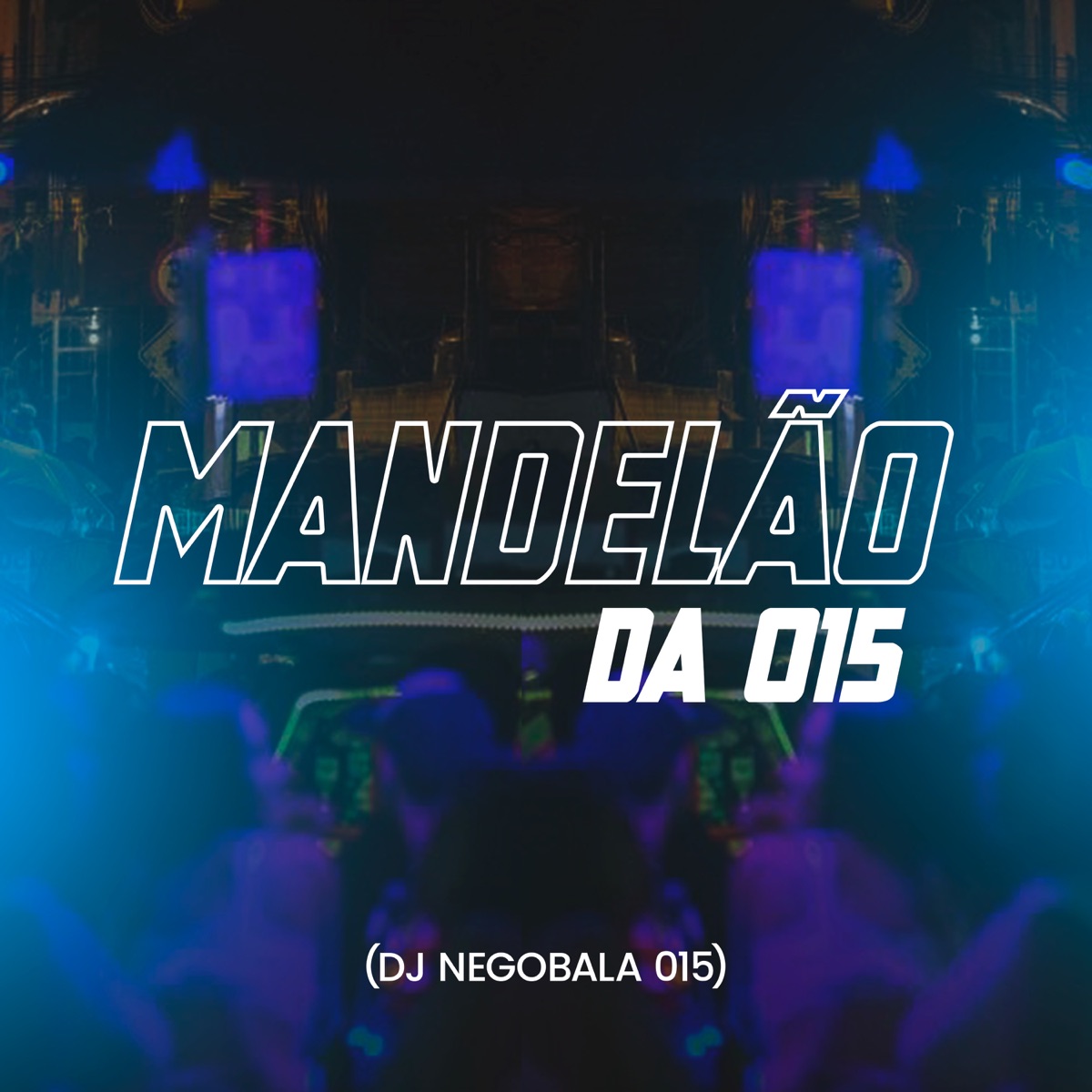 Mandelão Da 015 - Single by DJ NEGOBALA 015 album cover