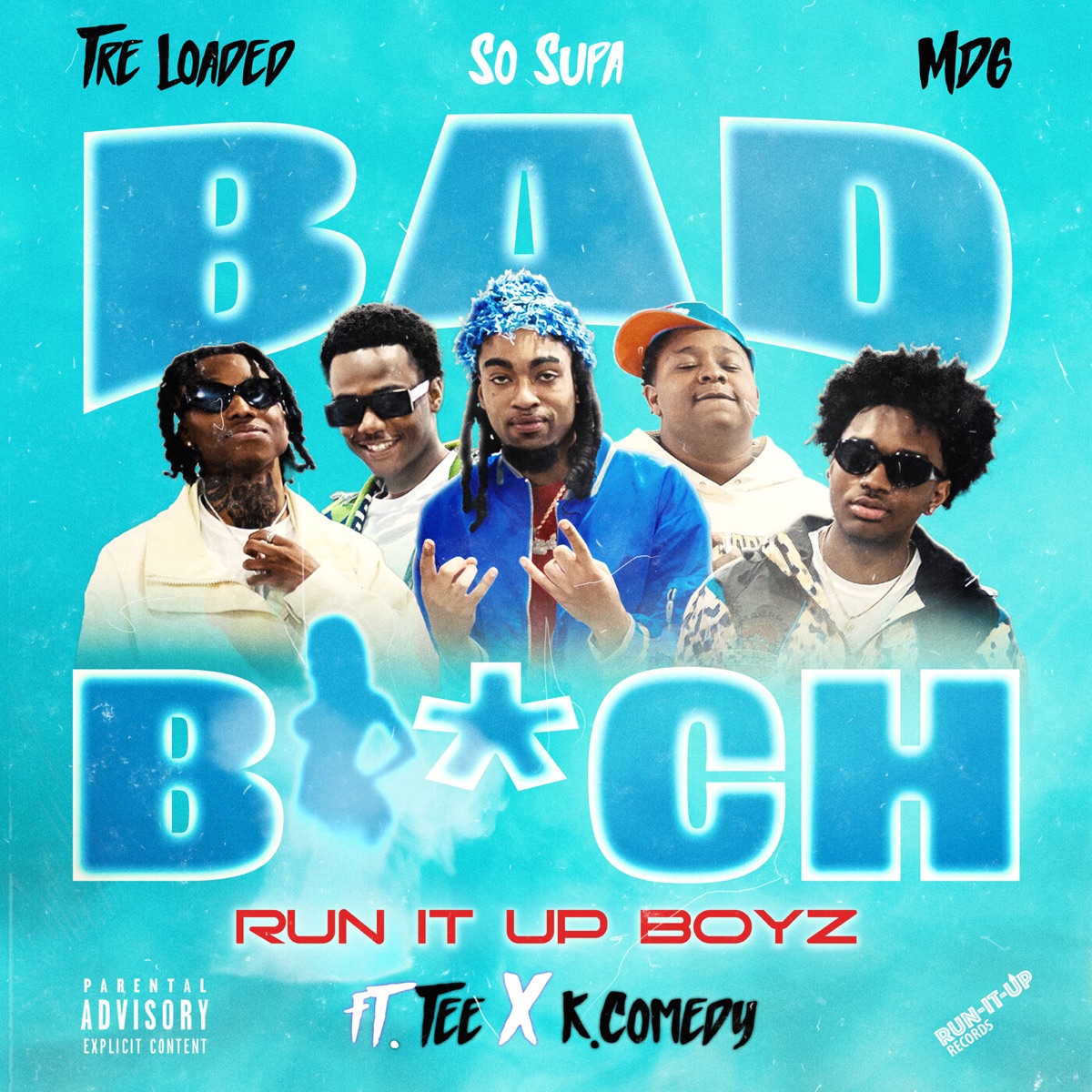 Bad B*tch (feat. Tre Loaded, K.comedy & Tee) - Single by Run It Up Boyz, So Supa, MDG, K.comedy & TEE album cover
