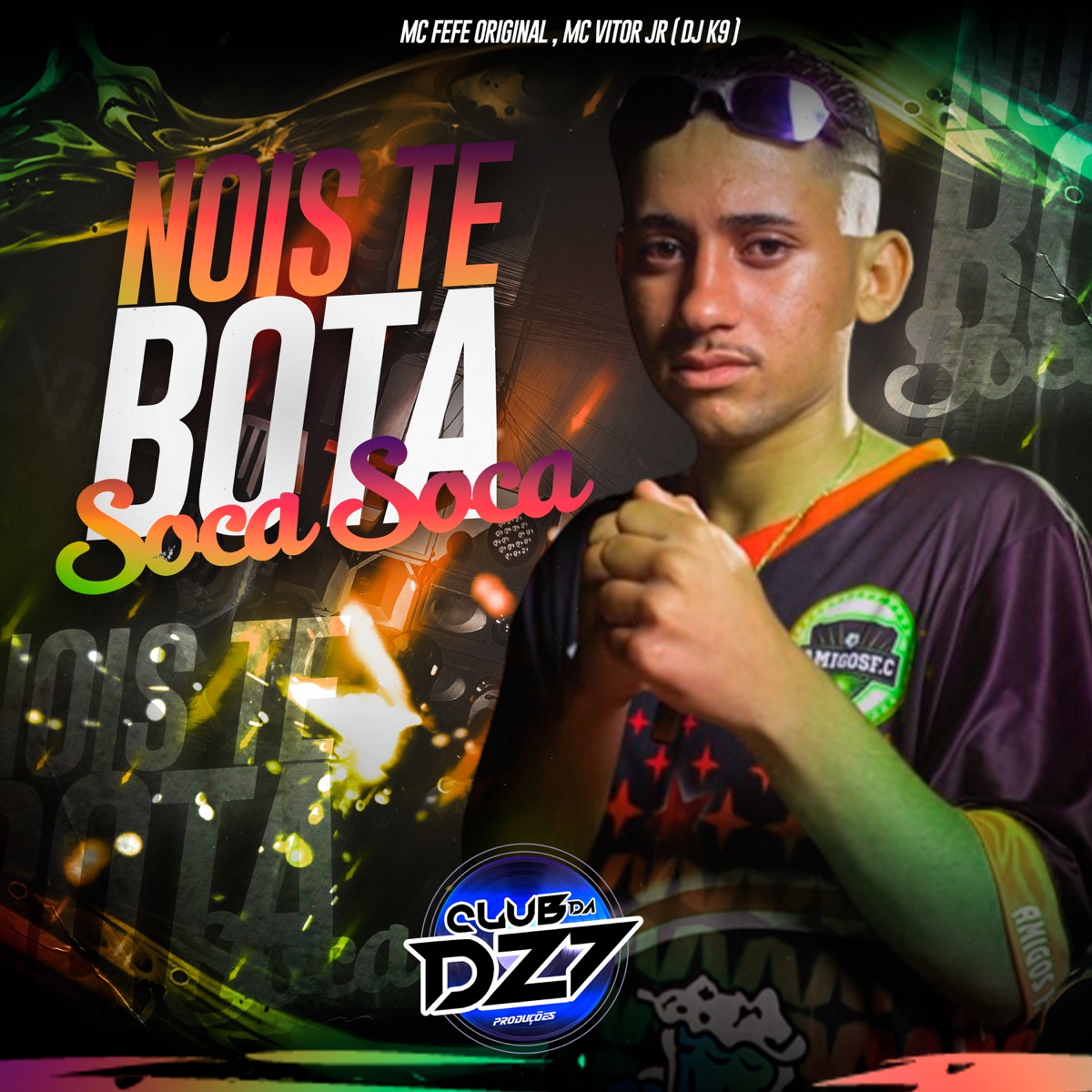 NOIS TE BOTA SOCA SOCA (feat. MC Vitor JR & Dj K9) - Single by Club Dz7 & MC Fefe Original album cover