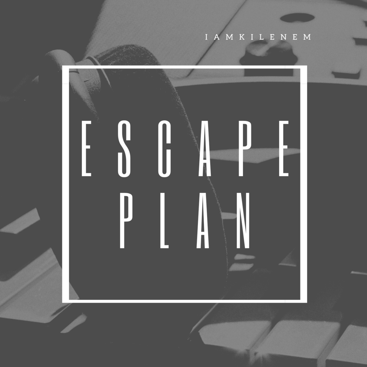 Escape Plan - Single by Iamkilenem album cover