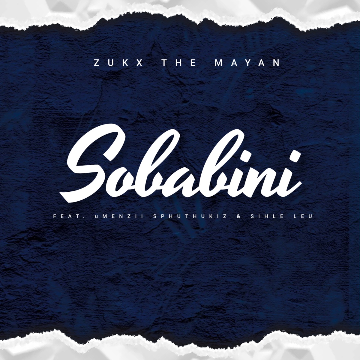 Sobabini (feat. Sihle Leu & uMenzii Sphuthukiz) - Single by Zukx The Mayan album cover