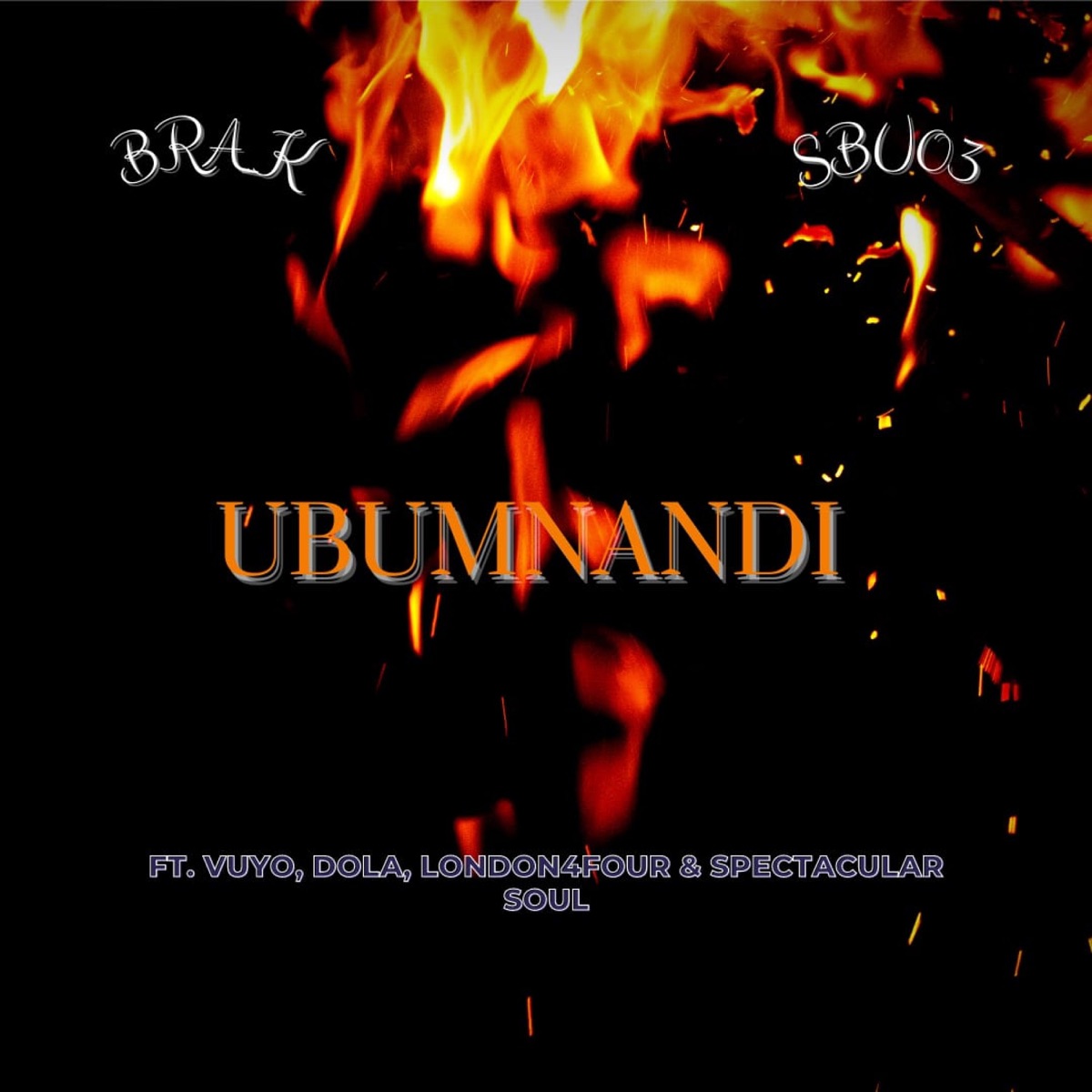 Ubumnandi (feat. Sbu03, Loverboy75, Vuyo, London4four, Dola & Spectacular Soul) - Single by BraK album cover
