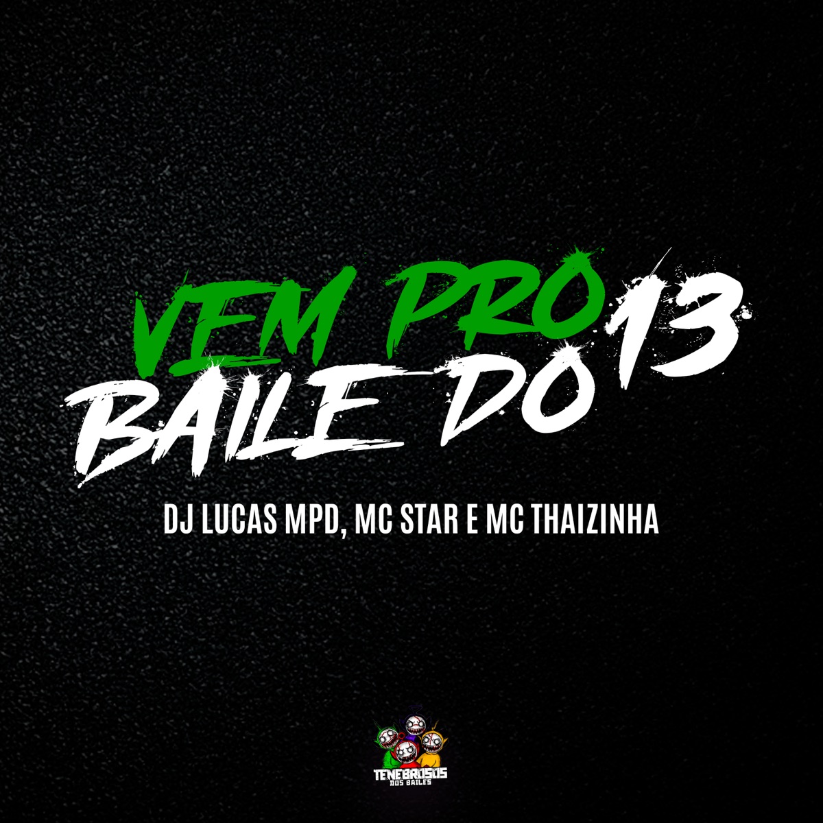Vem pro Baile do 13 - Single by MC Star Rj, DJ LUKAS DO MDP & MC Thaizinha album cover