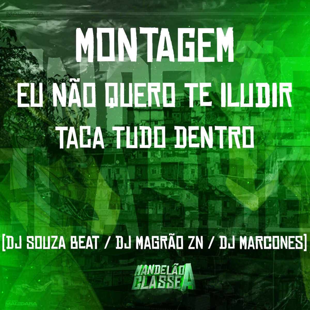 Montagem Eu Não Quero Te Iludir - Taca Tudo Dentro - Single by DJ Magrão ZN, DJ Marcones & DJ Souza Beat album cover