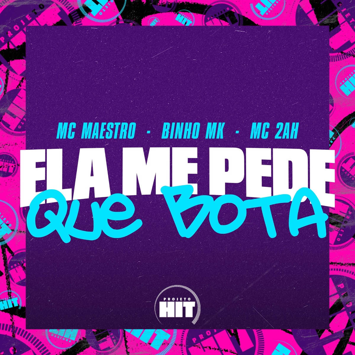 Ela Me Pede Que Bota (feat. Projeto Hit) - Single by MC MAESTRO, Binho MK & MC 2AH album cover